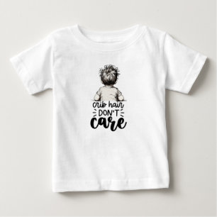 Fun Cute Baby Crib Hair Don't Care T-Shirt