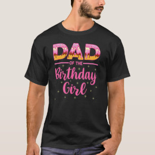 Fun Dad Of The Birthday Girl Doughnut Bday Family  T-Shirt