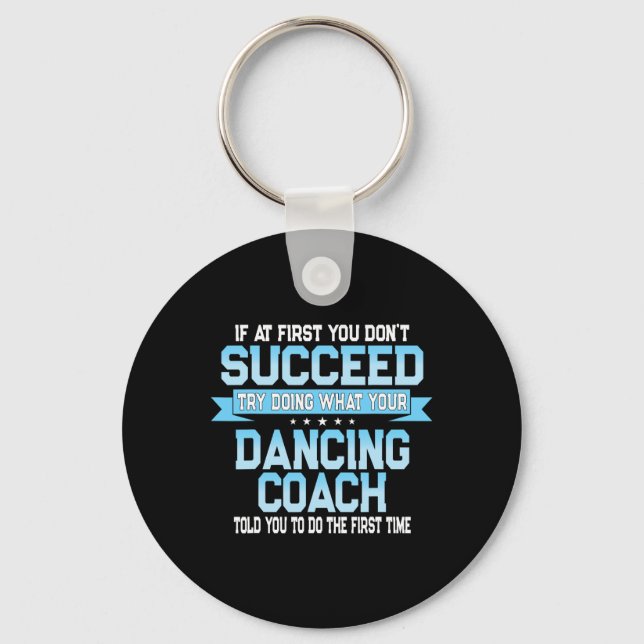 Fun Dancing Coach Gift Funny Dance Saying  Key Ring (Front)