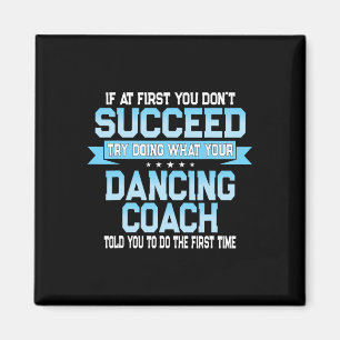 Fun Dancing Coach Gift Funny Dance Saying Magnet