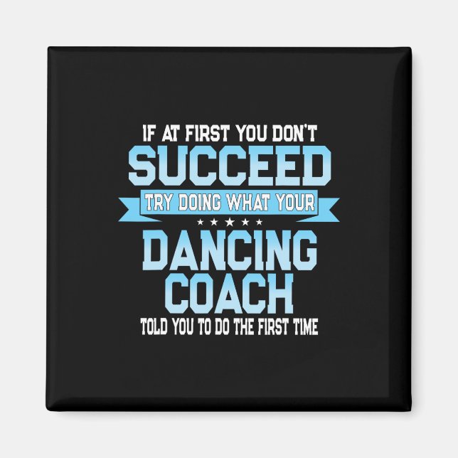 Fun Dancing Coach Gift Funny Dance Saying  Magnet (Front)