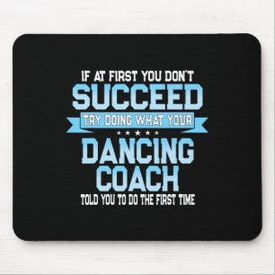 Fun Dancing Coach Gift Funny Dance Saying Mouse Pad