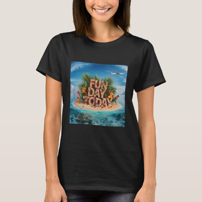 FUN DAY TODAY T-Shirt (Front)