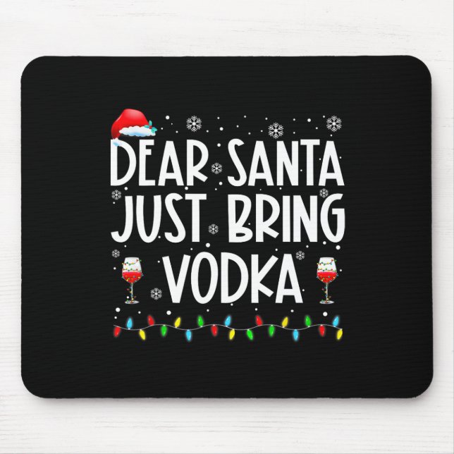 Fun Dear Santa Just Bring Vodka Christmas Pyjamas  Mouse Pad (Front)