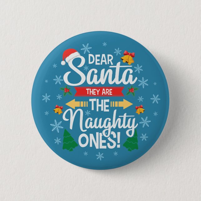 Fun dear Santa they are the naughty ones Christmas 6 Cm Round Badge (Front)
