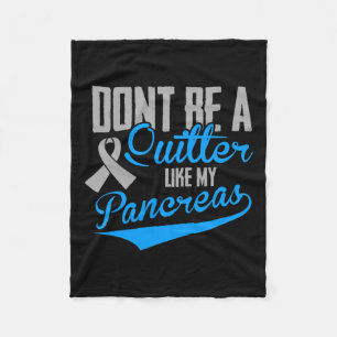 Fun Diabetes - Don't Be A Quitter Like My Pancreas Fleece Blanket