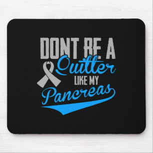 Fun Diabetes - Don't Be A Quitter Like My Pancreas Mouse Pad