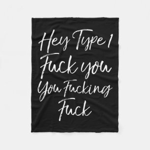 Fun Diabetes Saying Hey Type 1 Fck You You Fcking Fleece Blanket