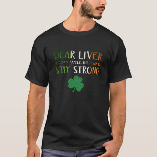 Fun Drinking Party Dear Liver Today will be Hard D T-Shirt