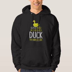 Fun Duck Quote Be Yourself Animal Hoodie