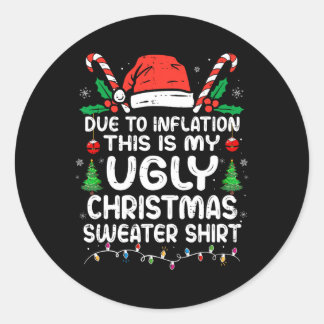 Fun Due to Inflation This is My Ugly  For Christma Classic Round Sticker