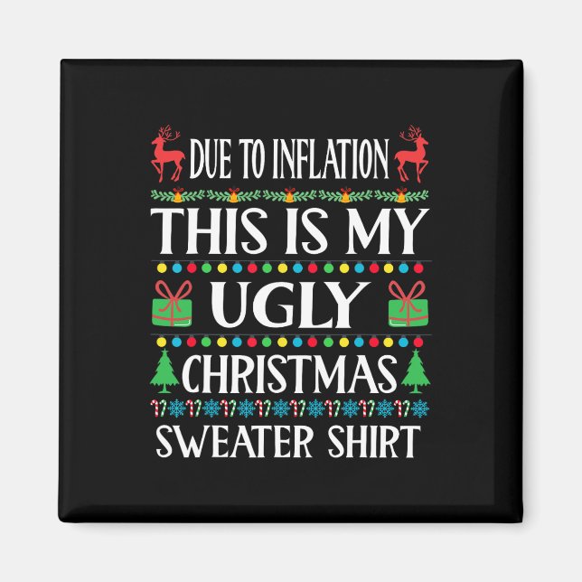 Fun Due To Inflation This Is My Ugly For Christmas Magnet (Front)