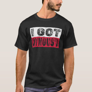 Fun Dyngus Day Saying  I Got Dyngus d T-Shirt