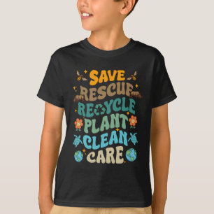 Fun Earth Day Save Rescue Recycle Plant Clean Care T-Shirt