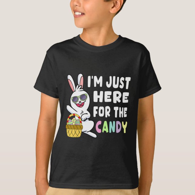 Fun Easter Bunny I'm Just Here For Easter Candy Ki T-Shirt (Front)