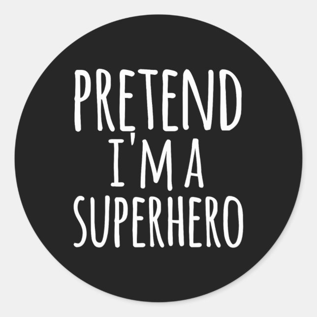 Fun Easy Lazy Halloween PRETEND I'M A SUPERHERO Co Classic Round Sticker (Front)