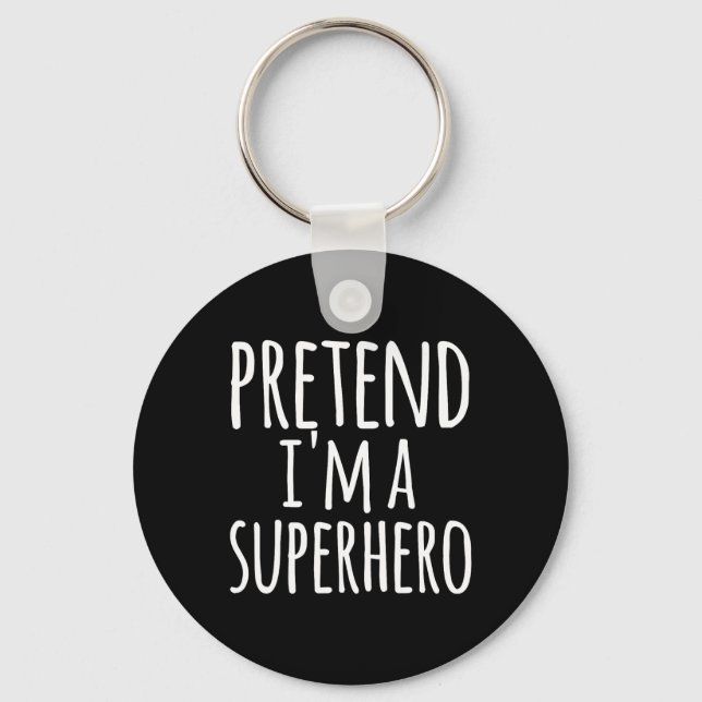 Fun Easy Lazy Halloween PRETEND I'M A SUPERHERO Co Key Ring (Front)