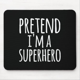 Fun Easy Lazy Halloween PRETEND I'M A SUPERHERO Co Mouse Pad