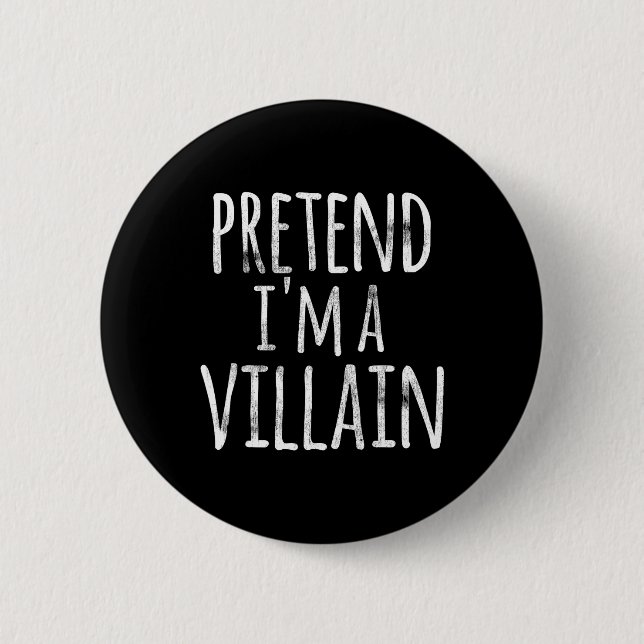 Fun Easy Lazy Halloween PRETEND I'M A VILLAIN COST 6 Cm Round Badge (Front)