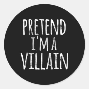 Fun Easy Lazy Halloween PRETEND I'M A VILLAIN COST Classic Round Sticker