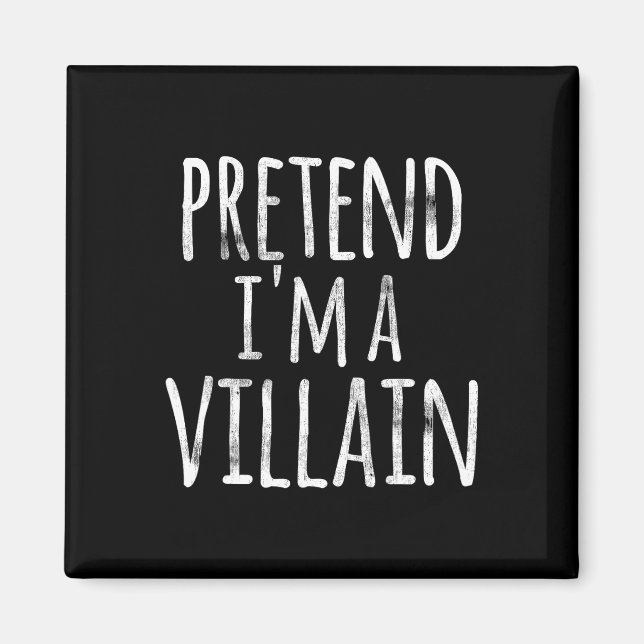 Fun Easy Lazy Halloween PRETEND I'M A VILLAIN COST Magnet (Front)