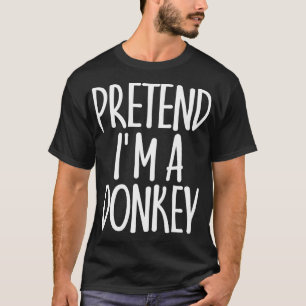 Fun Easy Pretend Im Donkey Costume Gift Joke Hallo T-Shirt