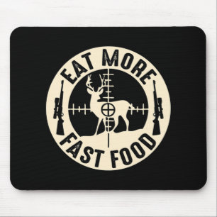 Fun Eat More Fast Food Deer Hunting Gifts For Hunt Mouse Pad