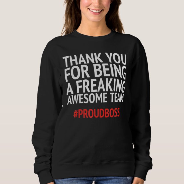 Fun Employee Appreciation    Idea For Boss Day Sweatshirt (Front)