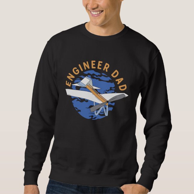 Fun Engineer Dad  Aerospace Engineering  Father Pl Sweatshirt (Front)