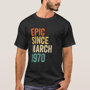 Fun Epic Since March 1970, 51St Birthday Gift 51 Y T-Shirt