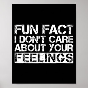 Fun Fact I Don't Care About Your Feelings Poster