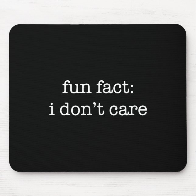 Fun Fact I Don't Care Funny 001  Mouse Pad (Front)