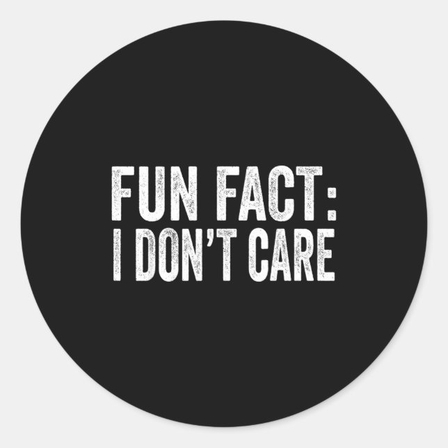 Fun Fact I Don't Care Funny Men Women Sarcastic  Classic Round Sticker (Front)