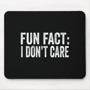 Fun Fact I Don't Care Funny Men Women Sarcastic  Mouse Pad