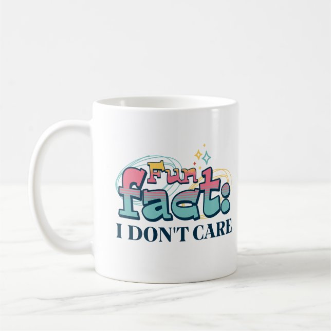 Fun Fact I Don't Care Funny Sarcastic Saying Coffee Mug (Left)