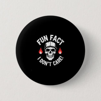 Fun Fact I Don't Care Funny Skeleton Saying (1) 6 Cm Round Badge