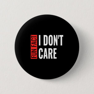Fun Fact I Don't Care Sarcastic Saying Humorous Lo 6 Cm Round Badge