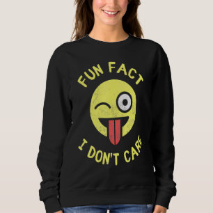 Fun Fact I Dont Care Sarcastic T Quote Sweatshirt