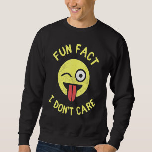 Fun Fact I Dont Care Sarcastic T Quote Sweatshirt