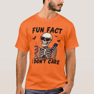 Fun Fact I Don't Care Skeleton T-Shirt