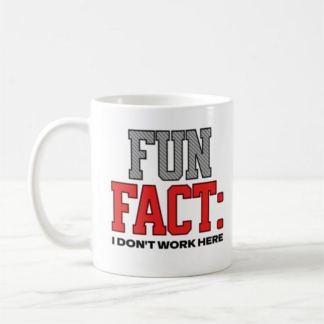 Fun Fact I Don't Work Here Workplace Humour Saying Coffee Mug (Left)