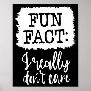 Fun Fact I Really Don’t Care, Sarcastic Quotes Fun Poster