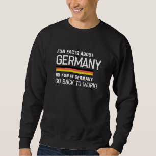 Fun facts about Germany no fun in Germany go back  Sweatshirt