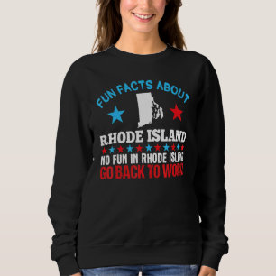 Fun Facts About Rhode Island No Fun Go Back To W Sweatshirt