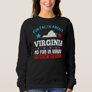 Fun Facts About Virginia No Fun In Virginia Go Bac Sweatshirt