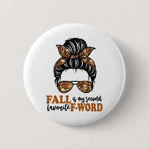 Fun Fall Is My Second Favourite F Word Messy Bun W 6 Cm Round Badge