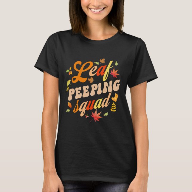 Fun Fall Season Leaves Peeper Leaf Peeping Squad  T-Shirt (Front)