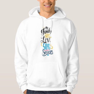 Fun Family Quote - "50% Love, 50% Sarcasm" Hoodie