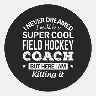 Fun Field Hockey Coach Gift Classic Round Sticker