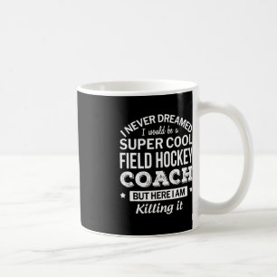 Fun Field Hockey Coach Gift Coffee Mug